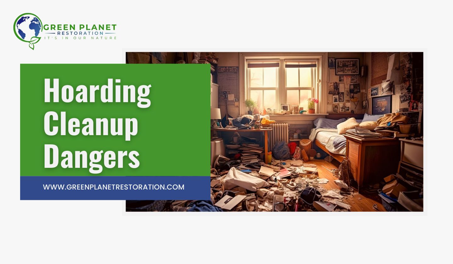 Hoarding Cleanup Dangers - Green Planet Restoration