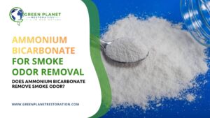 Ammonium Bicarbonate for Smoke Odor Removal - Green Planet Restoration