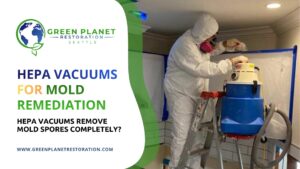 HEPA Vacuums for Mold Remediation - Green Planet Restoration