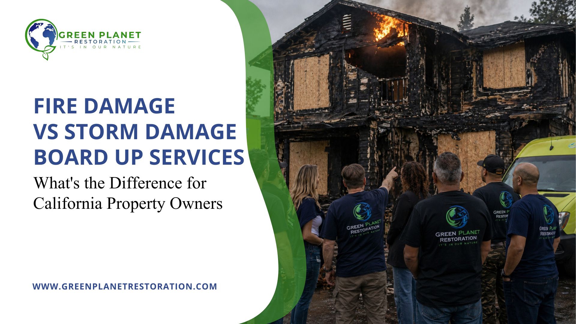 Fire Damage vs Storm Damage Board Up Services - Green Planet Restoration