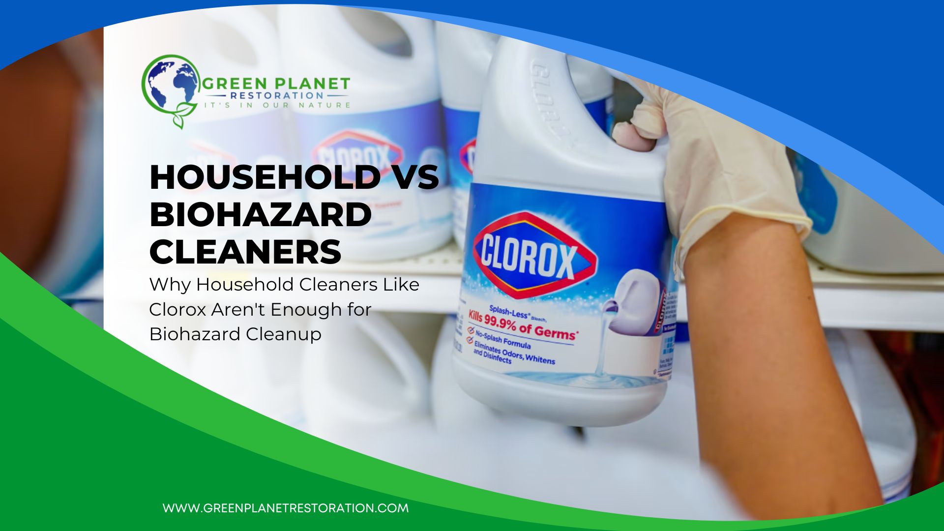 Household vs Biohazard Cleaners - Green Planet Restoration