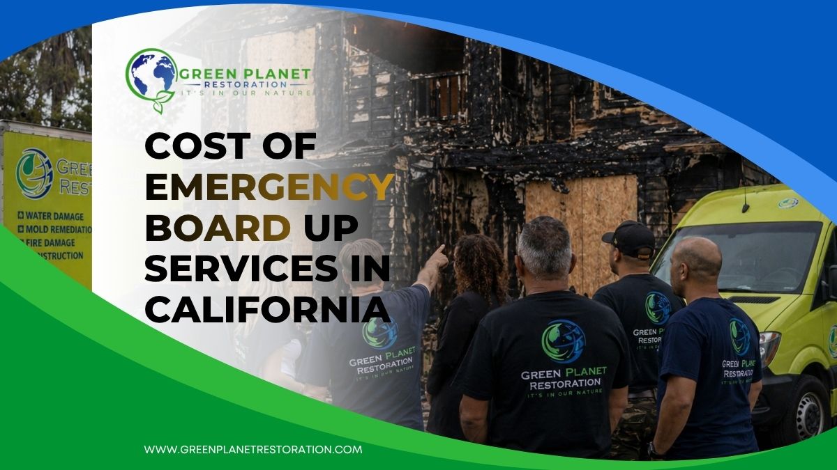 Cost of Emergency Board Up Services - Green Planet Restoration