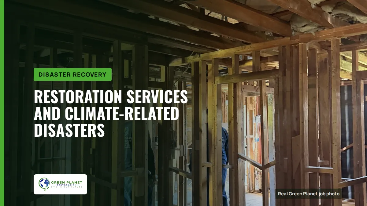 Restoration Services and Climate-Related Disasters | Green Planet Restoration