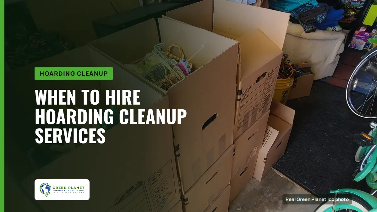 When to Hire Hoarding Cleanup Services | Green Planet Restoration